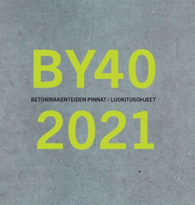 by 40 Betonirakenteiden pinnat - luokitusohjeet 2021