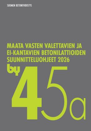 by 45a Maata vasten valettavien ja ei-kantavien betonilattioiden suunnitteluohjeet