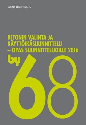 by 68 Betonin valinta ja käyttöikäsuunnittelu — Opas suunnittelijoille 2016
